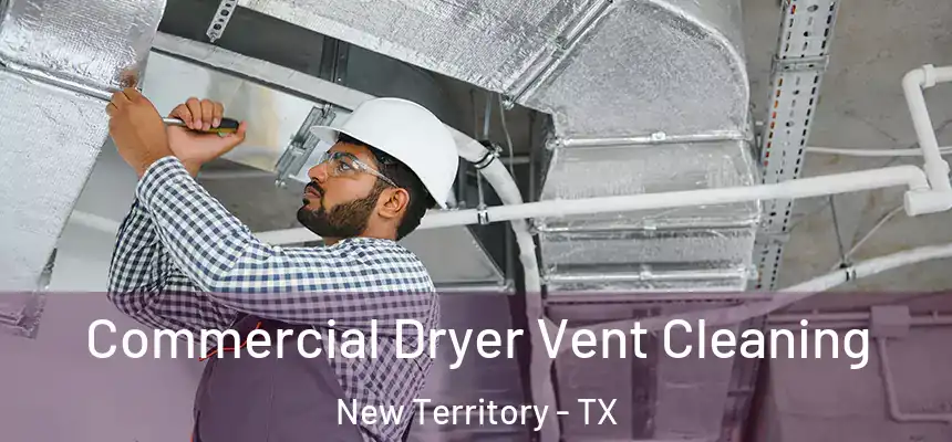  Commercial Dryer Vent Cleaning New Territory - TX