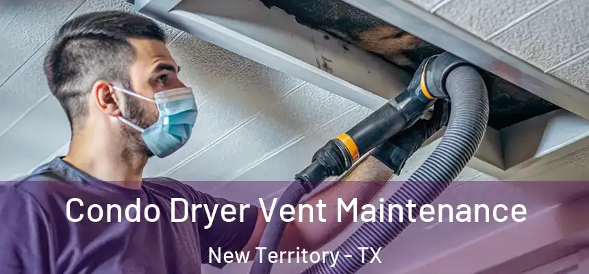  Condo Dryer Vent Maintenance New Territory - TX
