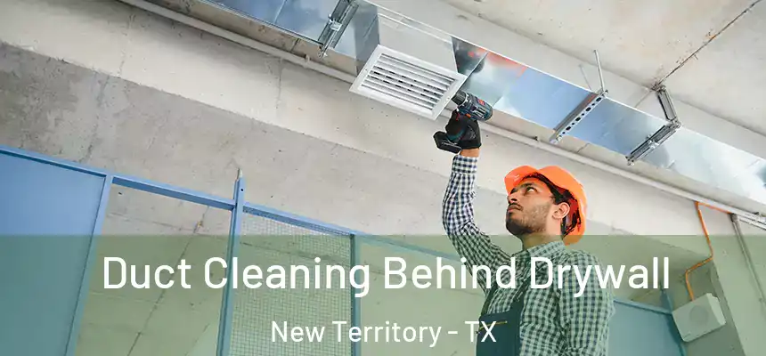  Duct Cleaning Behind Drywall New Territory - TX
