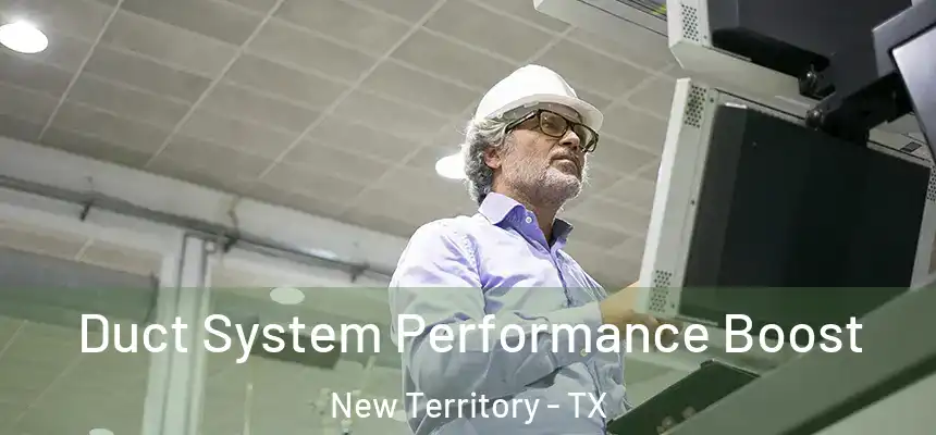  Duct System Performance Boost New Territory - TX