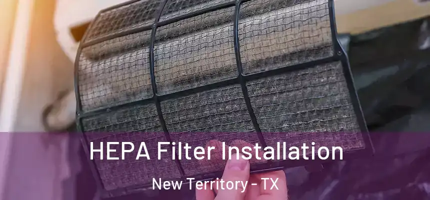  HEPA Filter Installation New Territory - TX