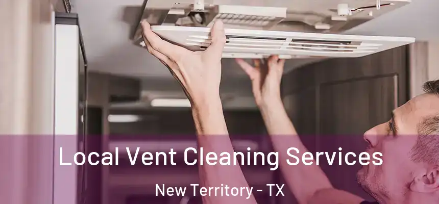  Local Vent Cleaning Services New Territory - TX