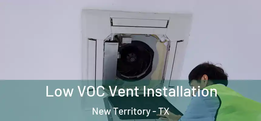  Low VOC Vent Installation New Territory - TX